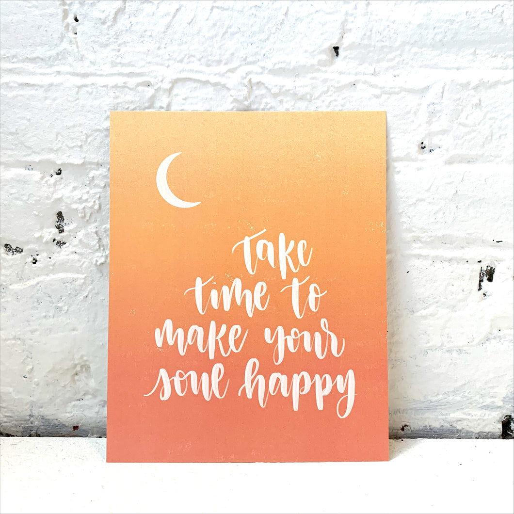 Take Time To Make Your Soul Happy Print